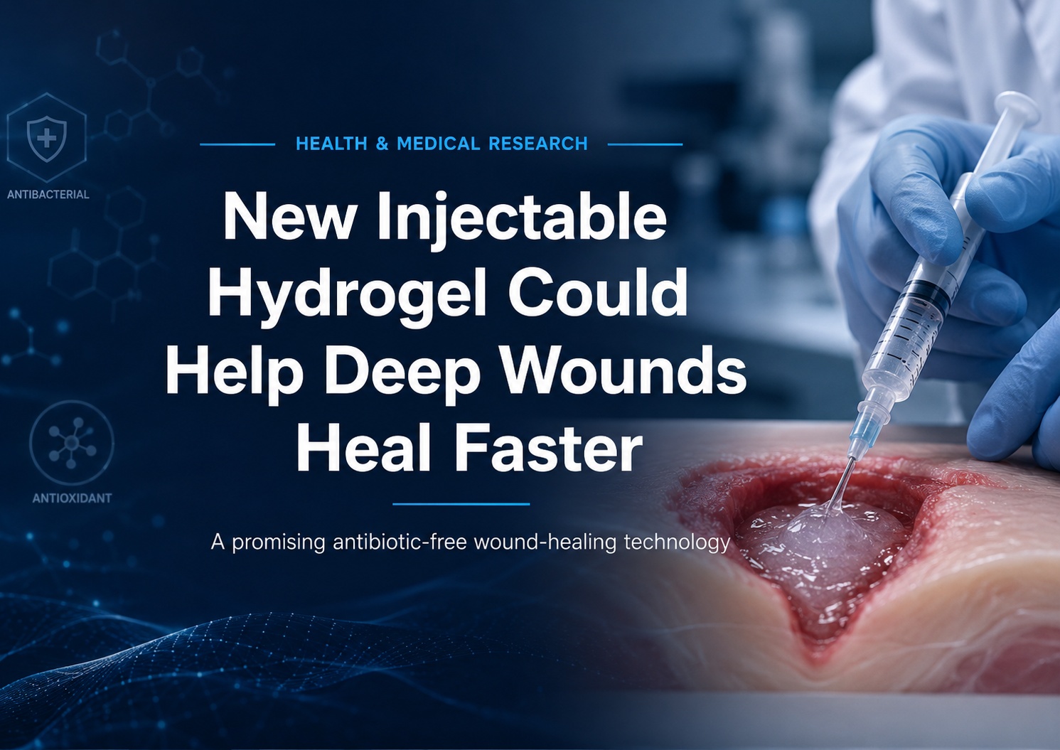 New Injectable Hydrogel Could Help Deep Wounds Heal Faster Without Antibiotics
