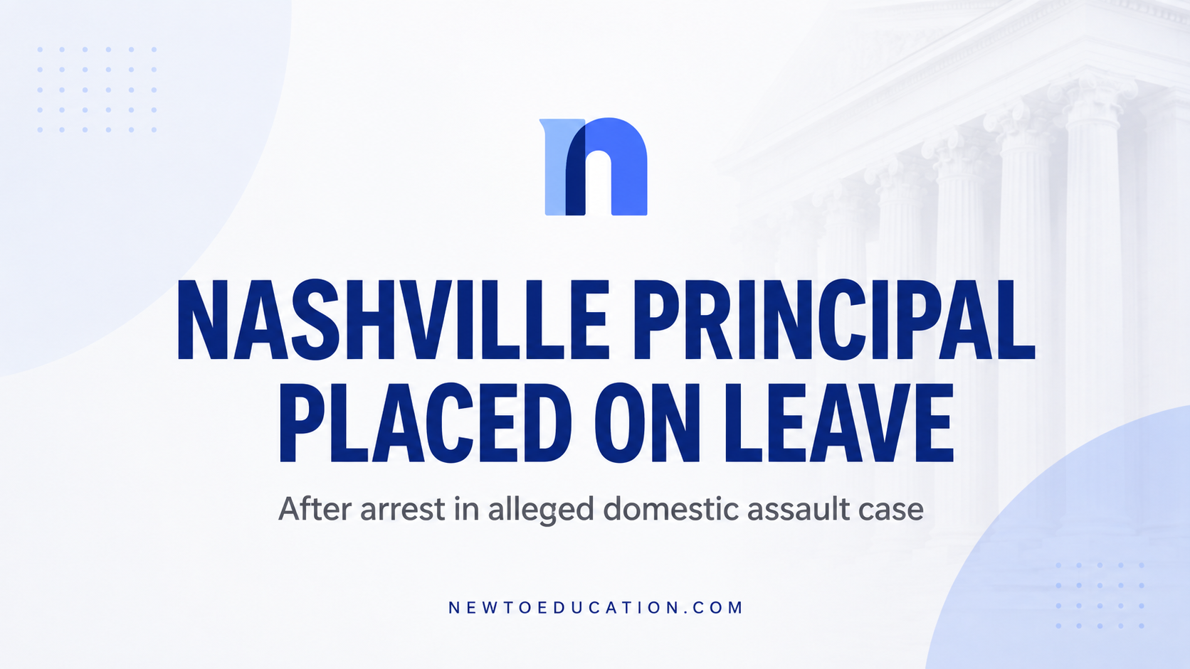 Nashville Principal Placed on Leave After Arrest in Alleged Domestic Assault Case