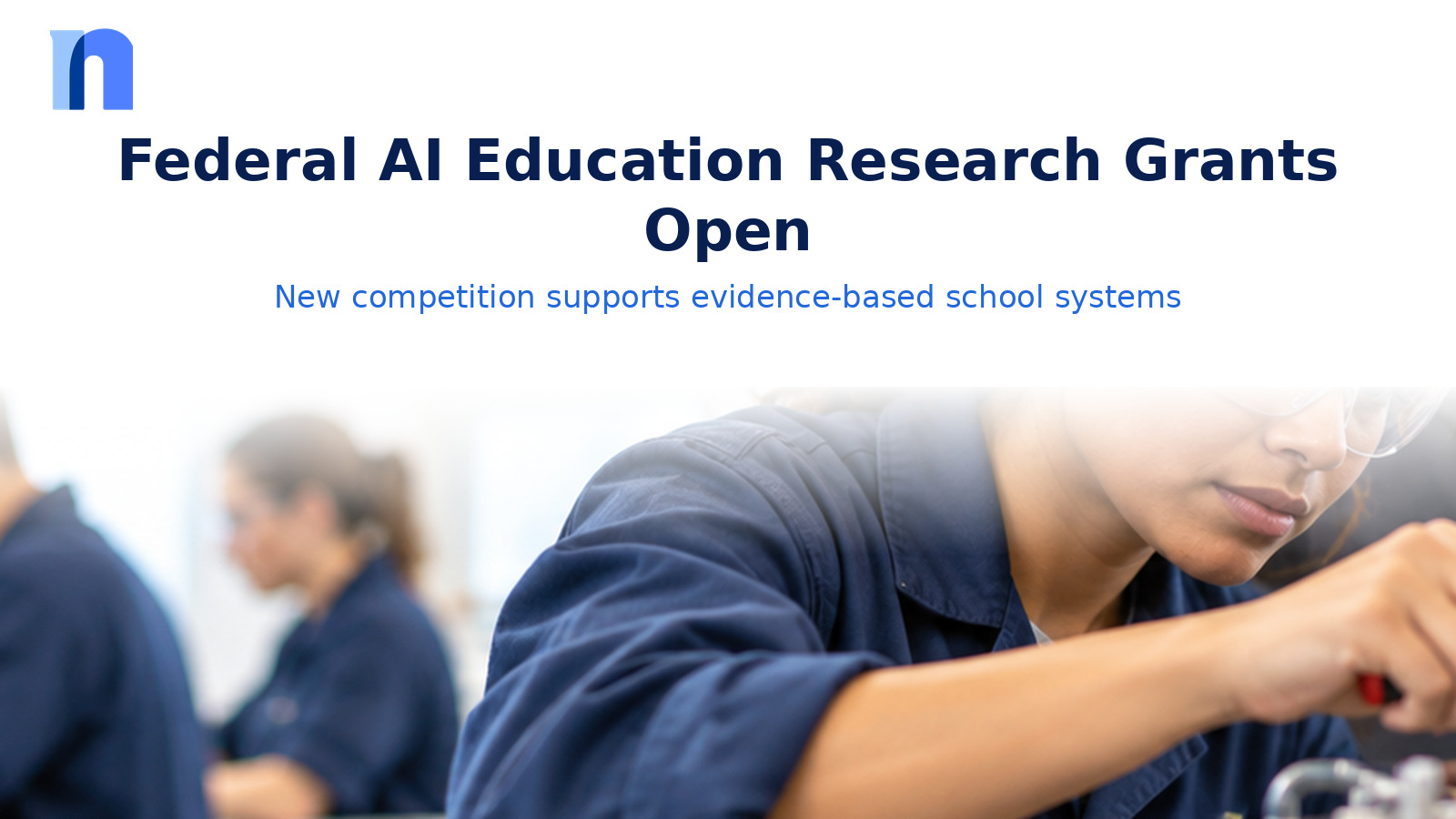 Federal Education Agency Opens $500,000 AI and Education Research Grant Competition for 2027