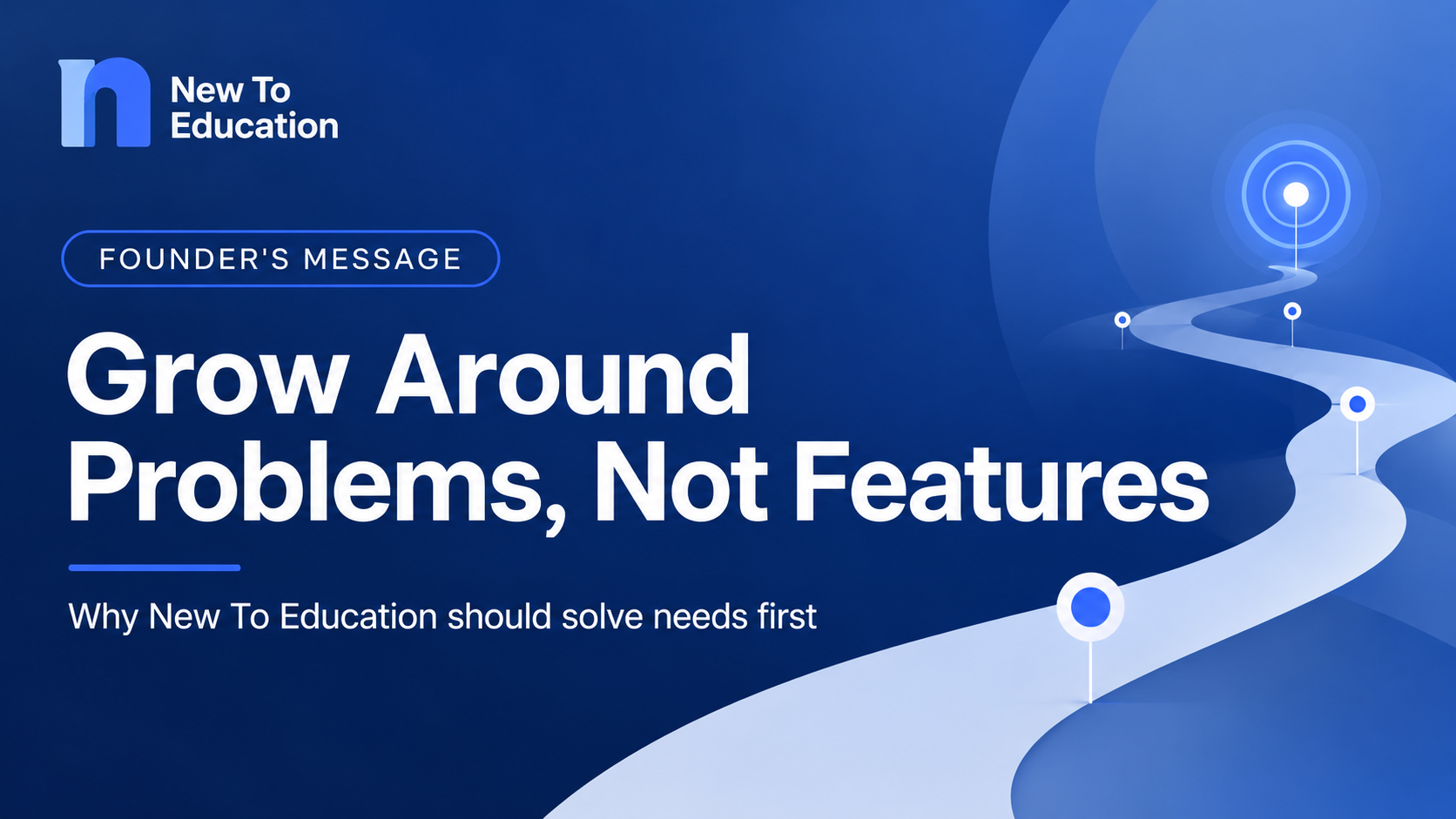 Why New To Education Should Grow Around Problems, Not Features