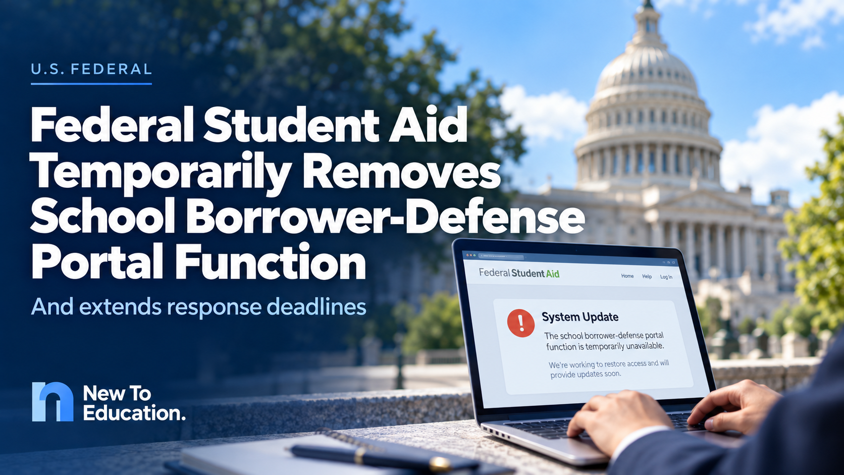 Federal Student Aid Temporarily Removes School Borrower-Defense Portal Function and Extends Response Deadlines