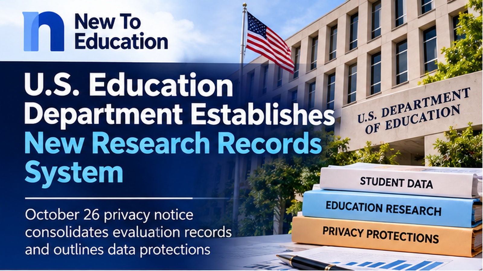U.S. Education Department Establishes New Research Records System: What October 26 Privacy Notice Means for Students
