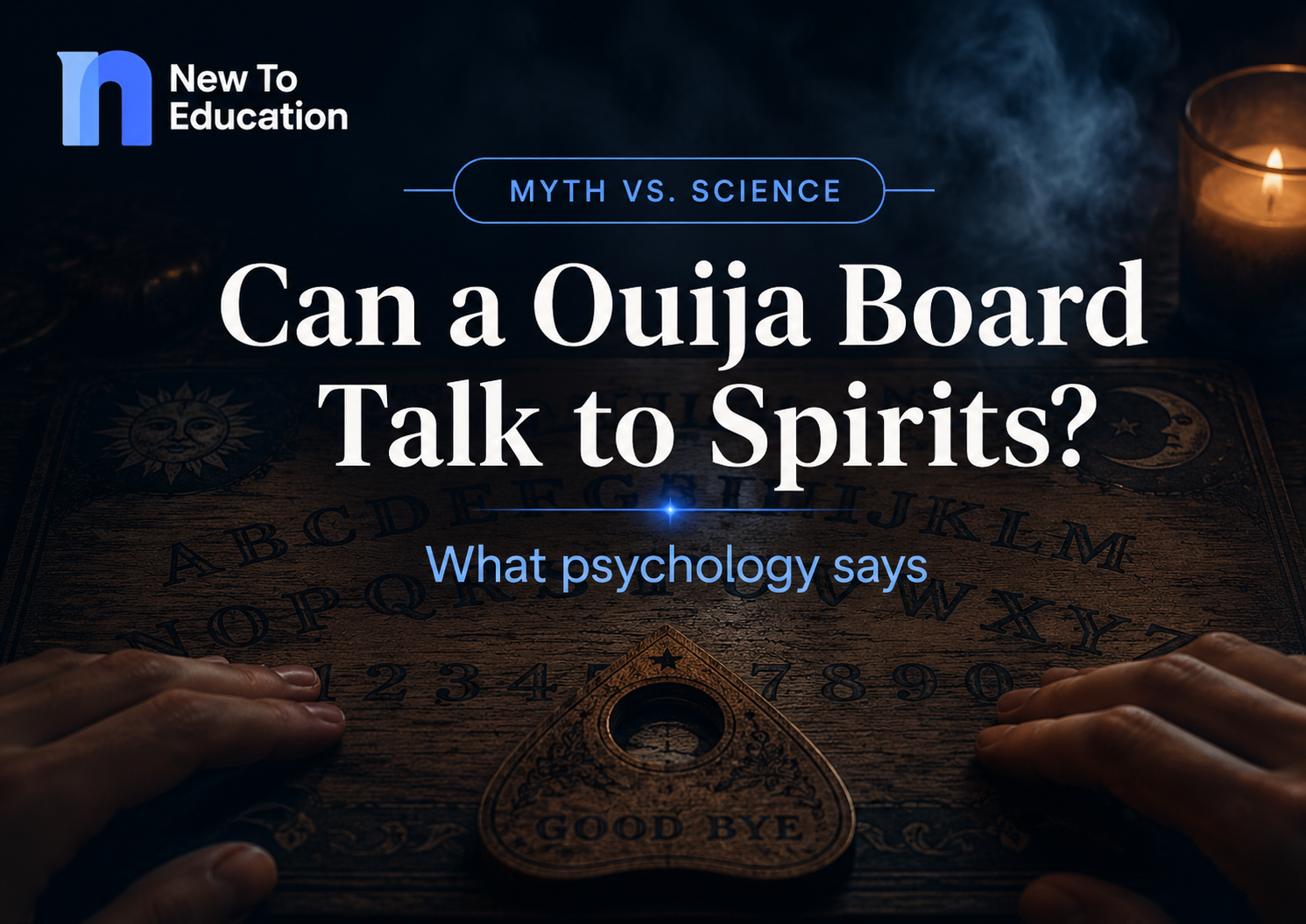 Myth vs. Science: Can a Ouija Board Really Communicate With Spirits?