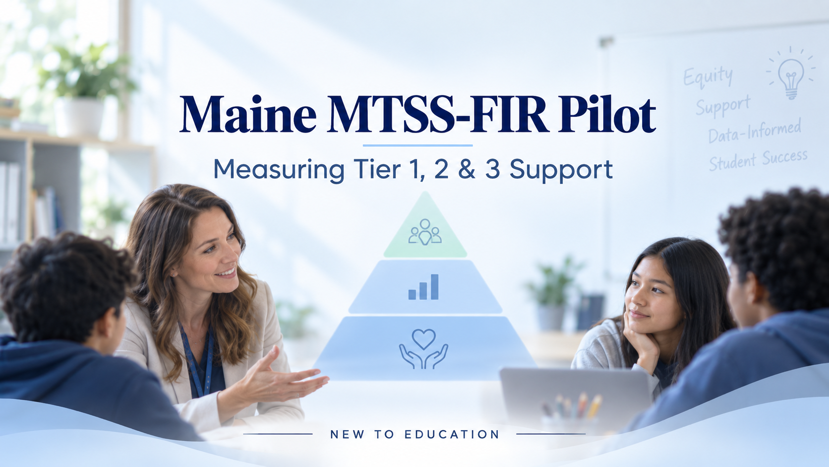 Maine Launches MTSS-FIR Pilot Series to Help Schools Measure Tier 1, Tier 2, and Tier 3 Implementation