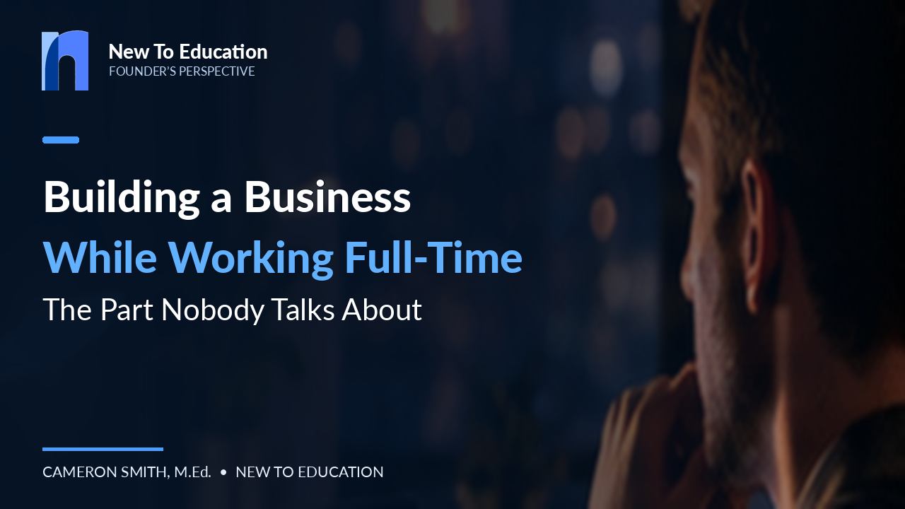 Building a Business While Working Full-Time: The Part Nobody Talks About