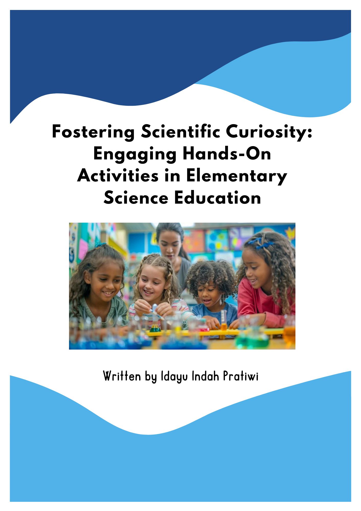 Fostering Scientific Curiosity: Engaging Hands-On Activities in Elementary Science Education