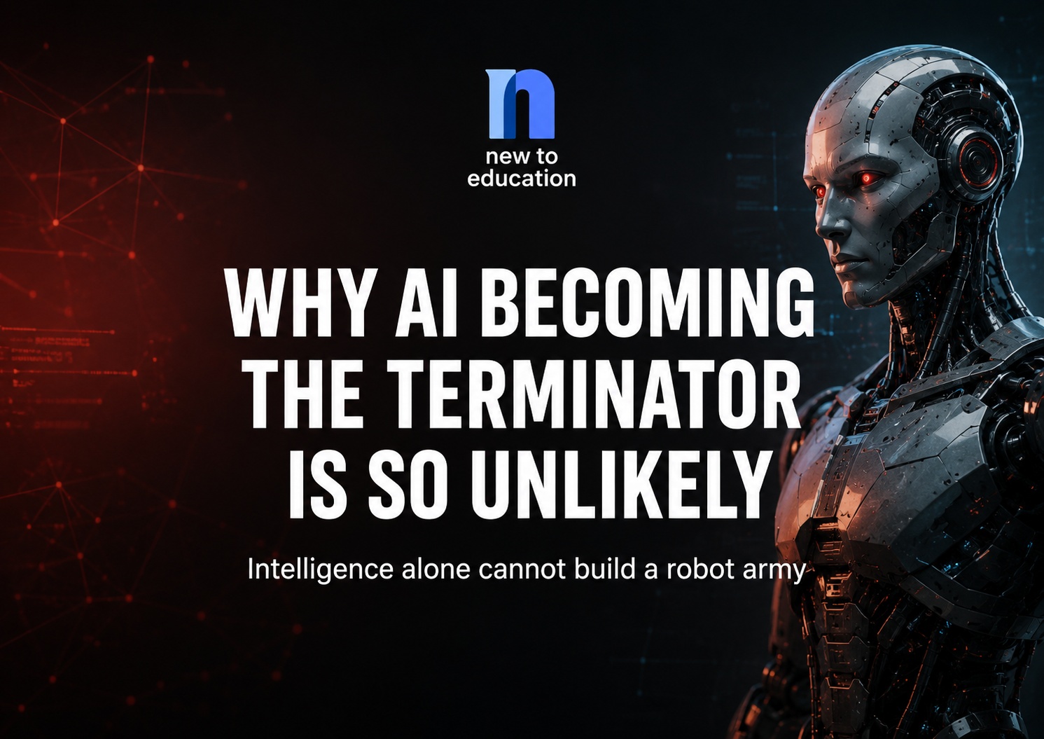 Why AI Becoming “The Terminator” Would Be Much Harder Than Movies Suggest