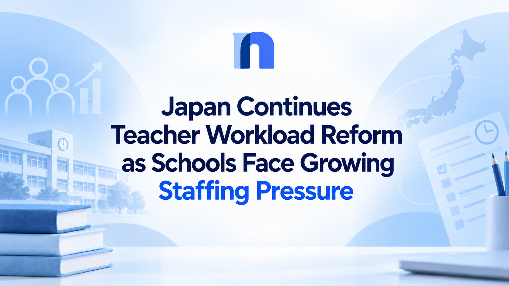 Japan Continues Teacher Workload Reform as Schools Face Growing Staffing Pressure