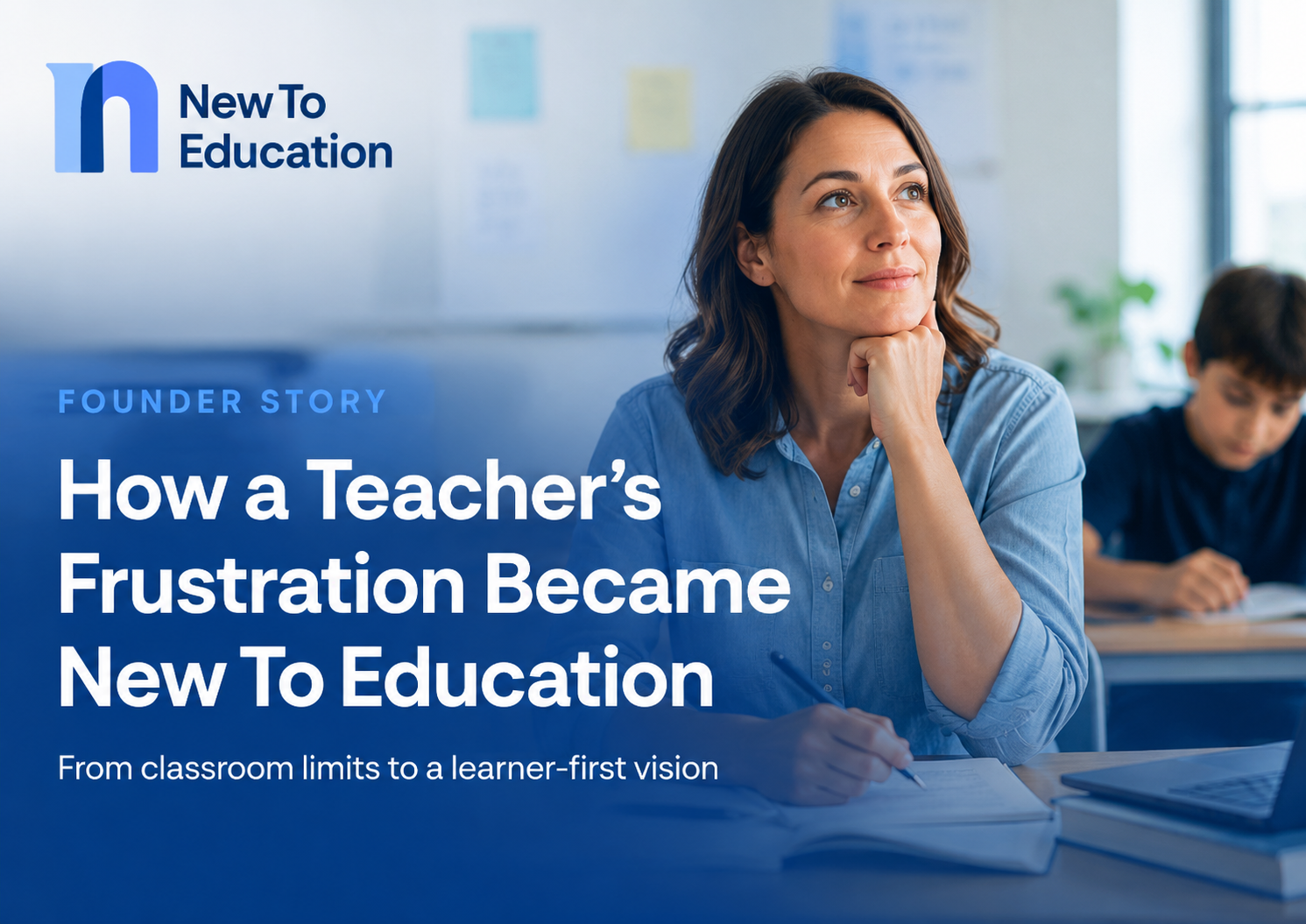 How a Teacher’s Frustration With the System Became New To Education