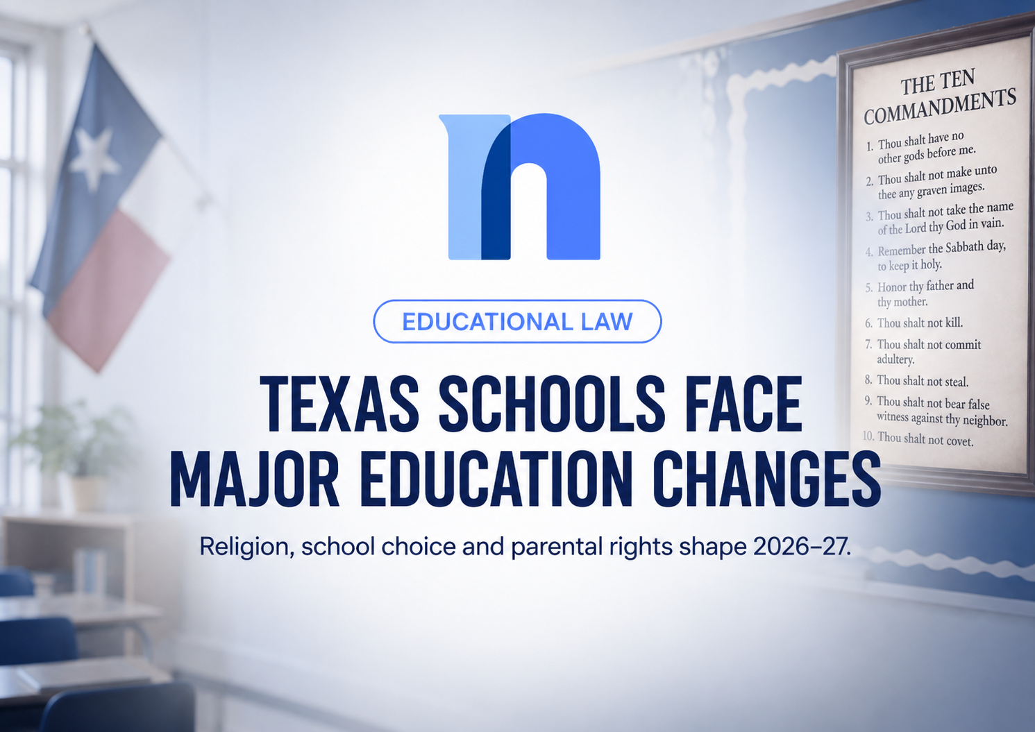 Texas Schools Enter 2026–27 With Major Changes to Religion, School Choice and Parental Rights