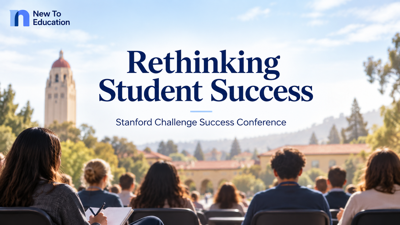 Stanford Conference Challenges Schools to Rethink What Student Success Should Actually Mean
