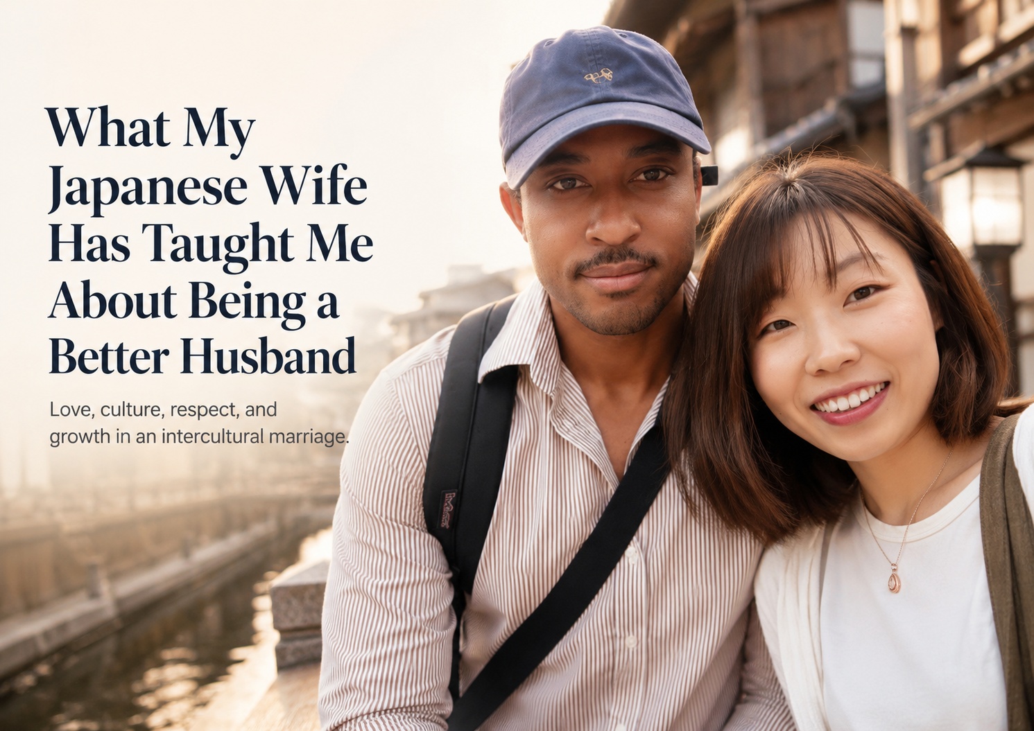 What My Japanese Wife Has Taught Me About Being a Better Husband