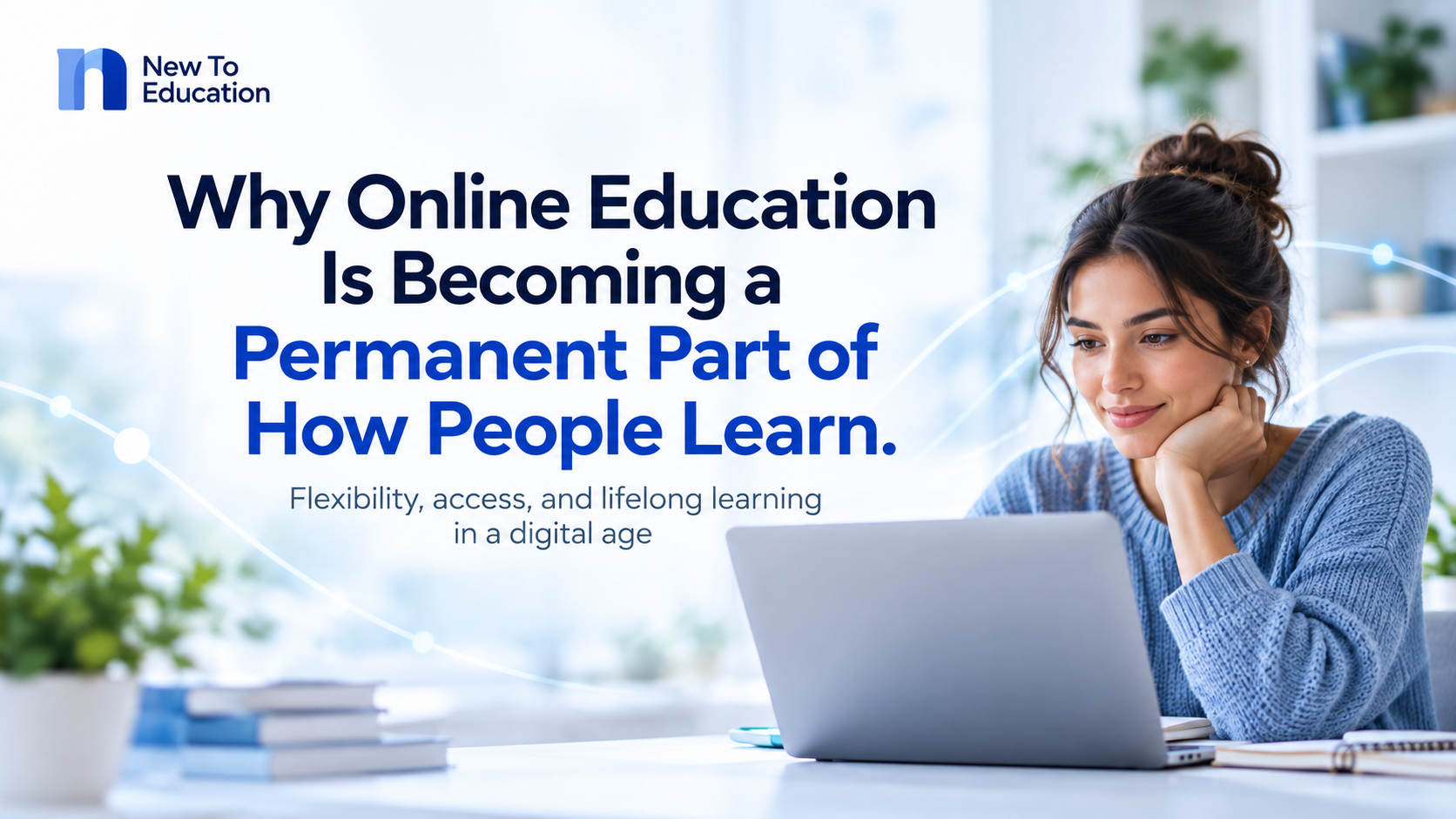 Why Online Education Is Becoming a Permanent Part of How People Learn