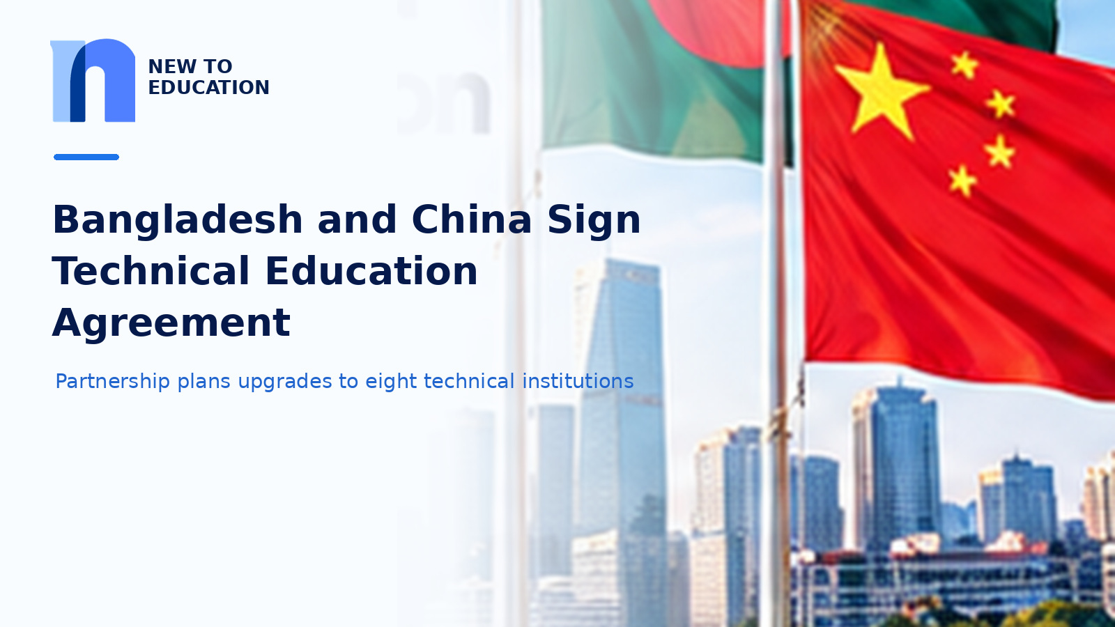 Bangladesh and China Sign Technical Education Agreement to Modernize Eight Institutions