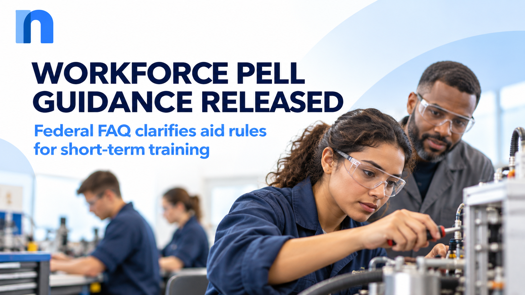 Education Department Releases Workforce Pell FAQ October 15, Clarifying Eligibility for College Graduates and Short-Term Training
