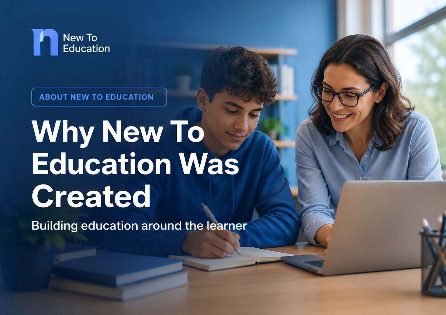 Why I Created New To Education: Building Education Around the Learner