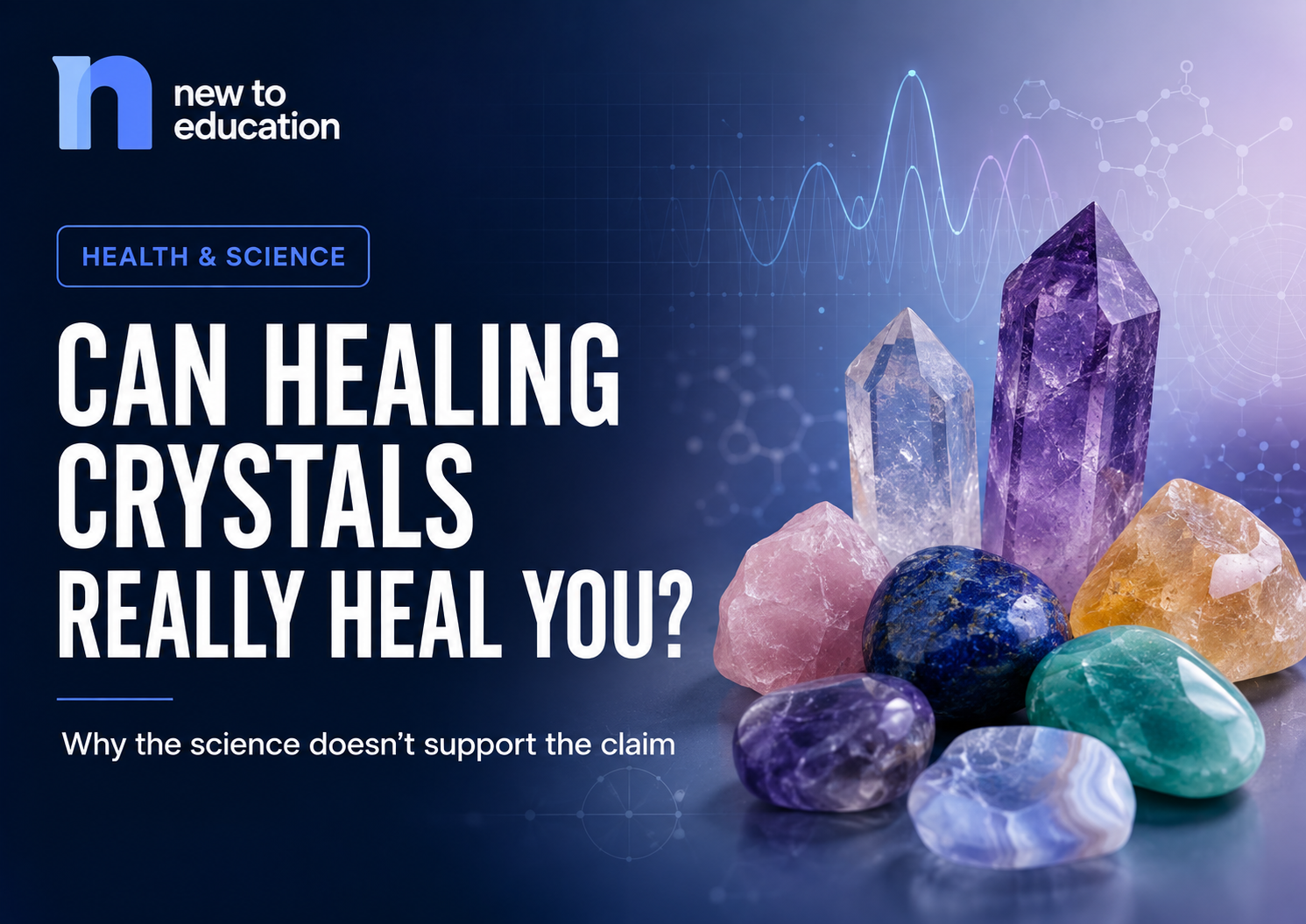 Can Healing Crystals Really Heal You? Why the Science Doesn’t Support the Claim