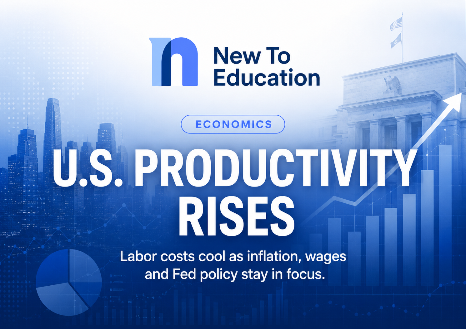 U.S. Productivity Rises as Labor Costs Cool: Why It Matters for Inflation, Wages and the Fed