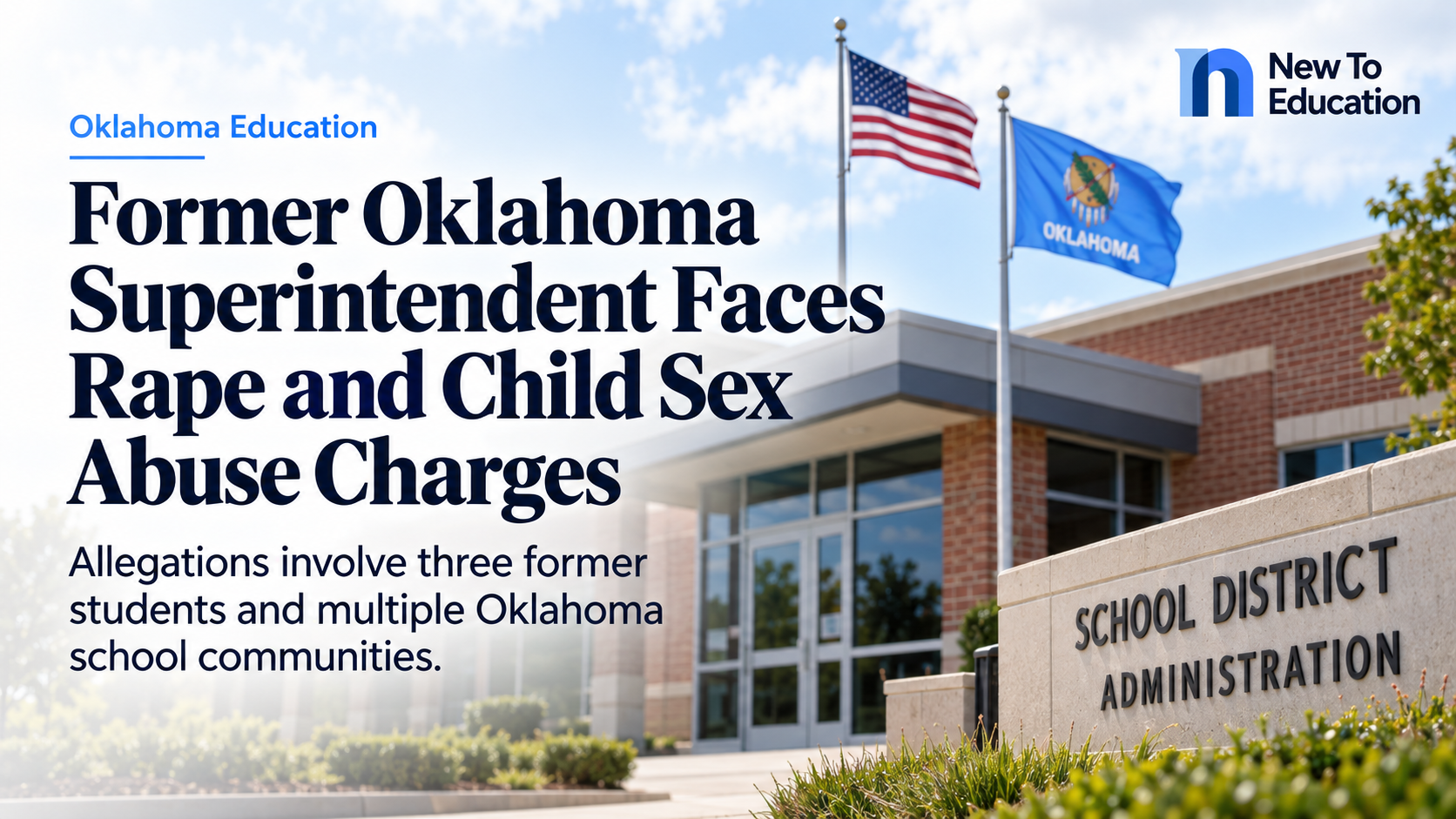 Former Oklahoma Superintendent Faces Rape and Child Sex Abuse Charges Involving Three Former Students