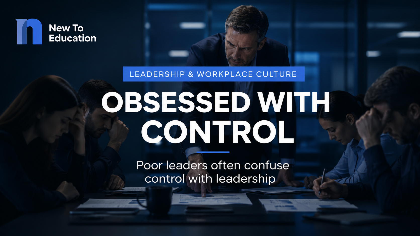 Why Poor Leaders Become Obsessed With Control