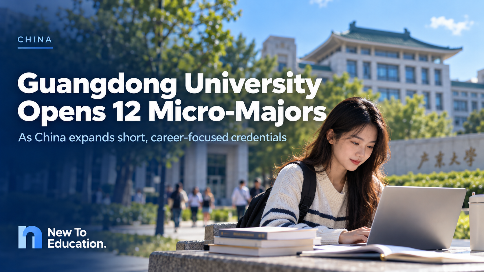 Guangdong University Opens 12 Micro-Majors as China Expands Short, Career-Focused Credentials