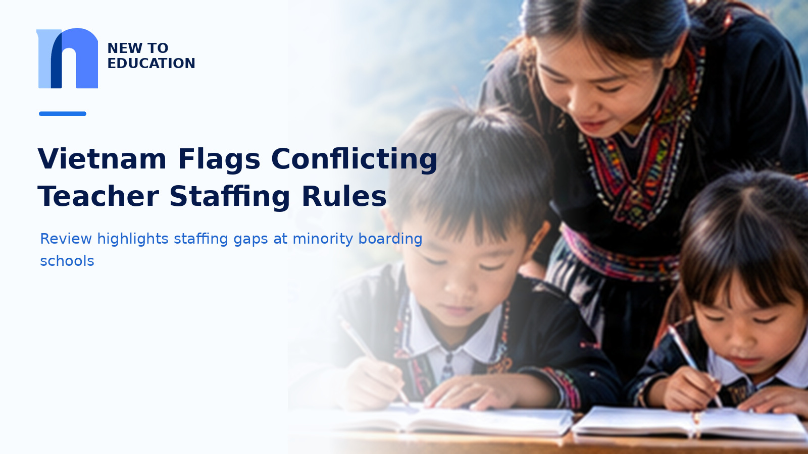 Vietnam Parliamentary Review Flags Conflicting Teacher Staffing Rules for Ethnic Minority Boarding Schools