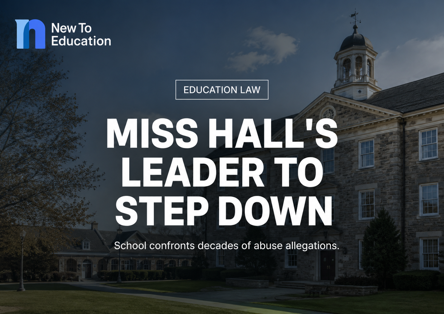 Miss Hall’s Head of School to Step Down as Institution Confronts Decades of Abuse Allegations