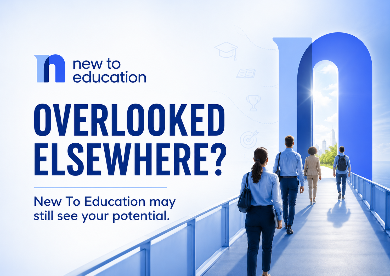 If You Were Overlooked Somewhere Else, New To Education May Still See Your Potential