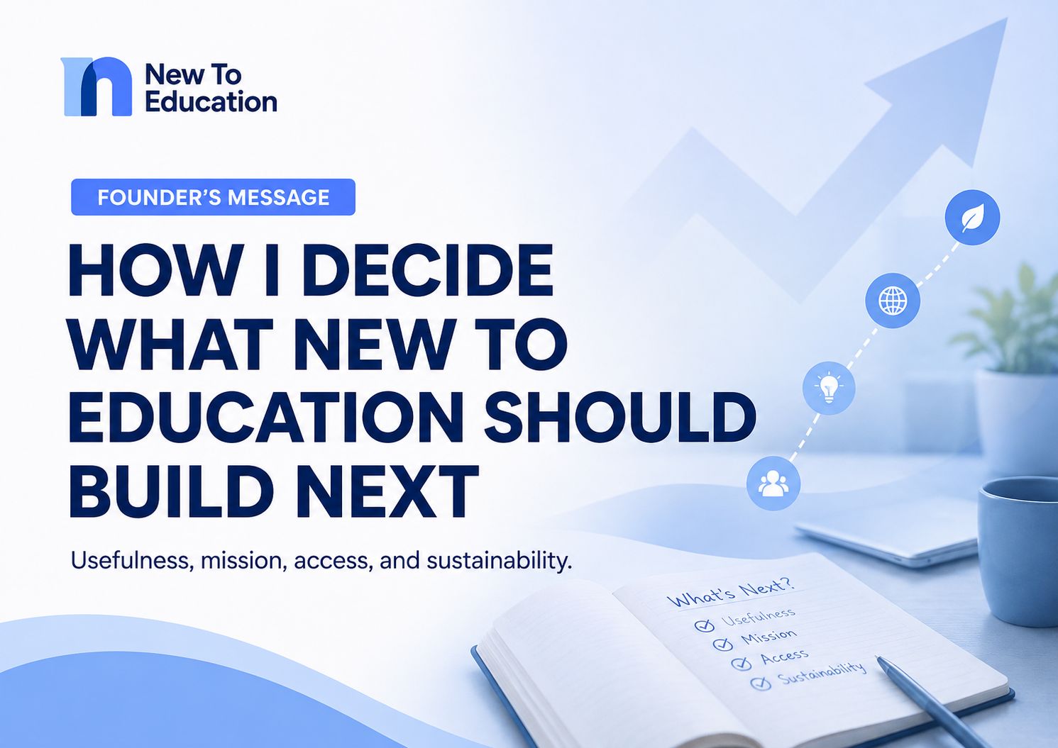 How I Decide What New To Education Should Build Next